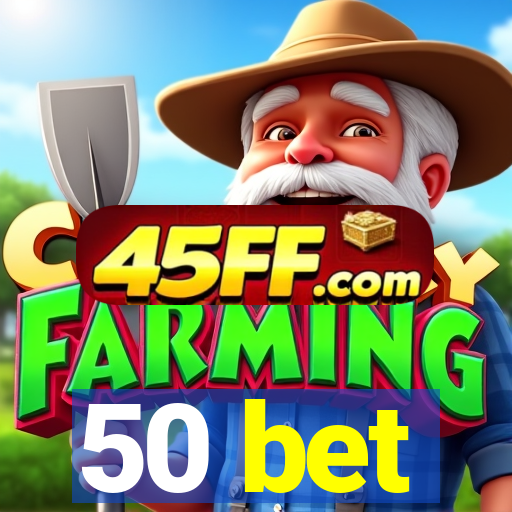 50 bet